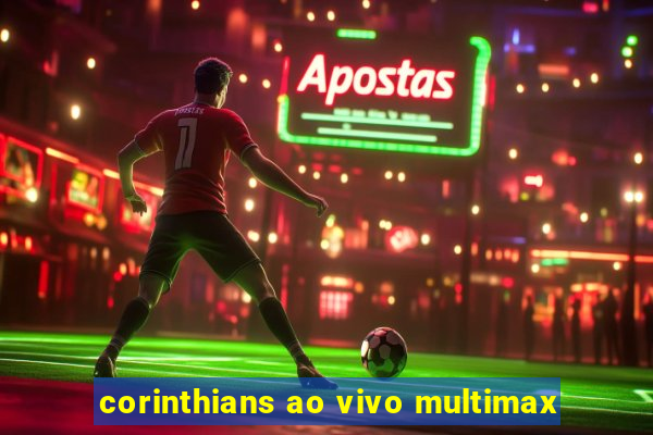 corinthians ao vivo multimax